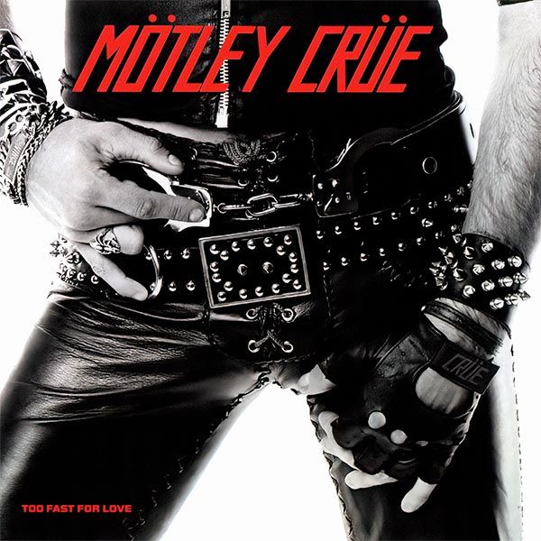 Mötley Crüe - Too Fast For Love