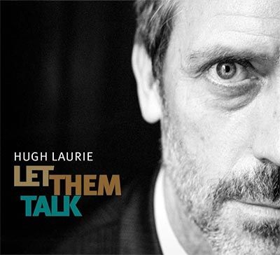 Hugh Laurie – Let Them Talk