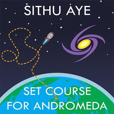 Sithu Aye – Set Course For Andromeda
