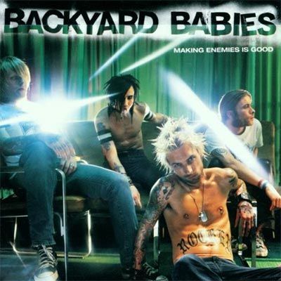 Backyard Babies – Making Enemies Is Good
