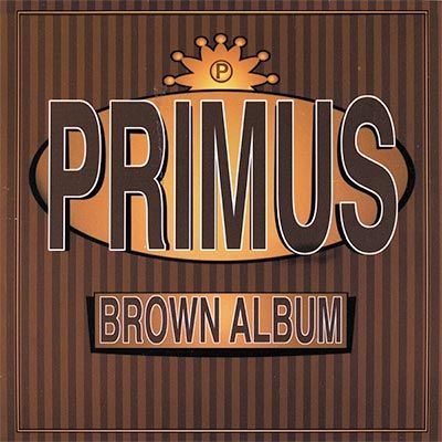 Primus – The Brown Album
