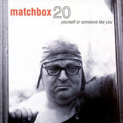 Matchbox Twenty – Yourself or Someone Like You